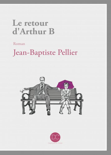 [Daphnis et Chloé] Le retour d'Arthur B - Jean-Baptiste Pellier Couv-le_retour_darthur_b_v2_140x205x6mmbleeds-2-e1423393589787